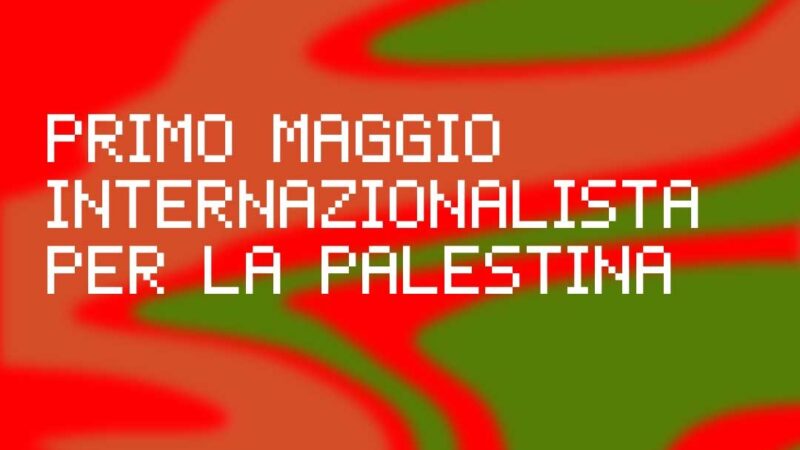 ✷ 1 MAGGIO INTERNAZIONALISTA PER LA PALESTINA ✷